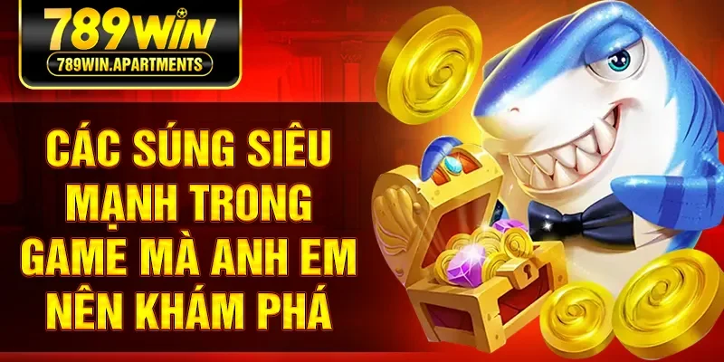 Các súng siêu mạnh trong game mà anh em nên khám phá